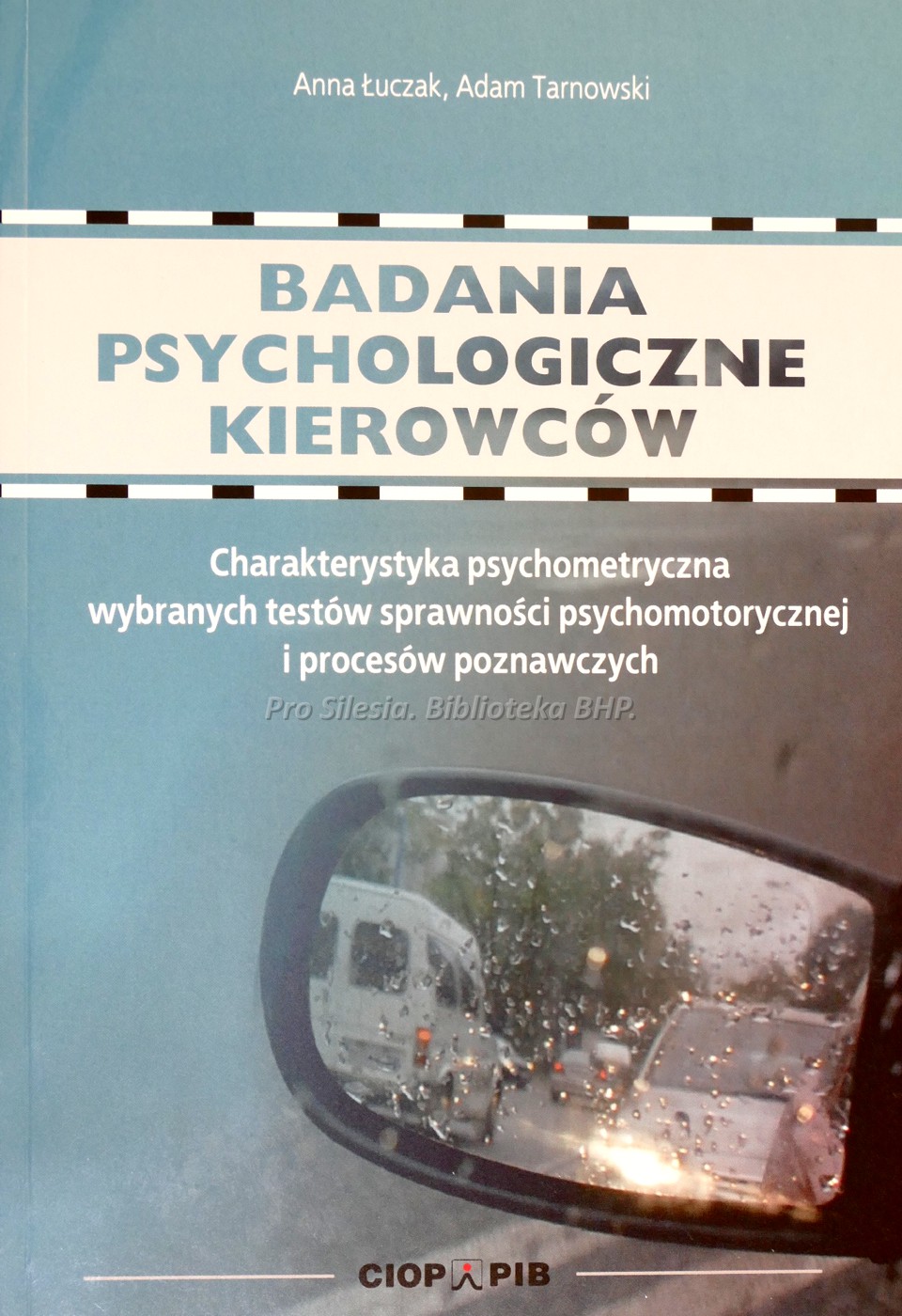 Badania psychologiczne kierowców charakterystyka psychometryczna wybranych testów sprawności psychomotorycznej i procesów poznawczych , wyd. CIOP-PIB